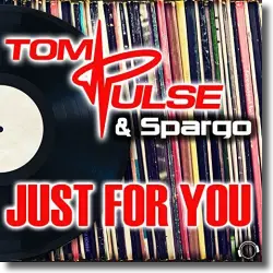 Cover: Tom Pulse & Spargo - Just For You