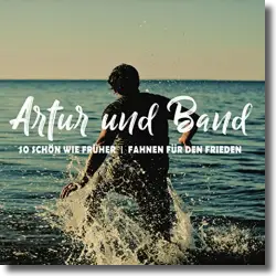 Cover: Artur und Band - So schn wie frher | Fahnen fr den Frieden