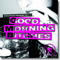 Cover: Nouveau Niveau Vol. 1 - Good Morning Bitches - Various Artists