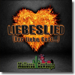 Cover: Mallorca Cowboys - Liebeslied (Der liebe Gott...)