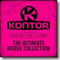 Kontor Top Of The Clubs - The Ultimate House Collection - Various Artists