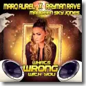 Marq Aurel & Rayman Rave  feat. Maureen Sky Jones - What's Wrong With You