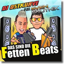 Cover: DJ Ostkurve feat. Sven Skutnik - Das sind die fetten Beats