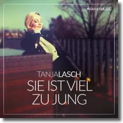 Cover: Tanja Lasch - Sie ist viel zu jung