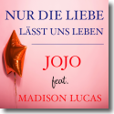 JOJO feat. Madison Lucas - Nur die Liebe lsst uns leben