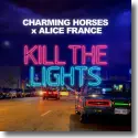 Cover:  Charming Horses & Alice France - Kill The Lights
