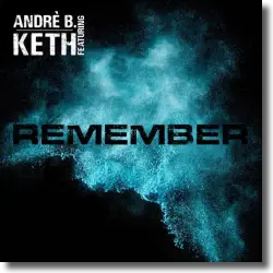 Cover: Andre B. feat. Keth - Remember