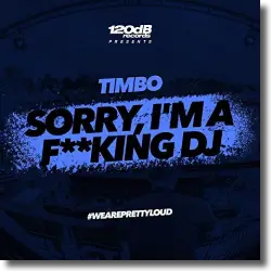 Cover: Timbo - Sorry, I'm a F**king DJ