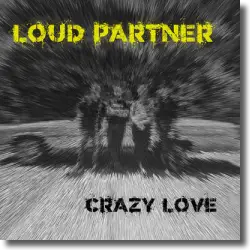 Cover: Loud Partner - Crazy Love