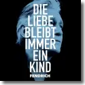 Cover:  Rainhard Fendrich - Die Liebe bleibt immer ein Kind
