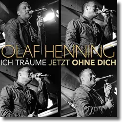 Cover: Olaf Henning - Ich trume jetzt ohne dich