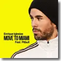 Enrique Iglesias feat. Pitbull - Move To Miami