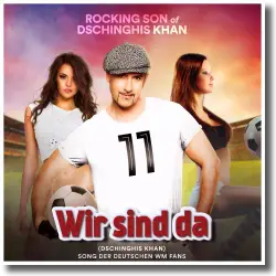 Cover: Rocking Son of Dschinghis Khan - Wir sind da (Dschinghis Khan)