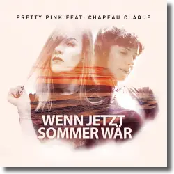 Cover: Pretty Pink feat. Chapeau Claque - Wenn jetzt Sommer wr