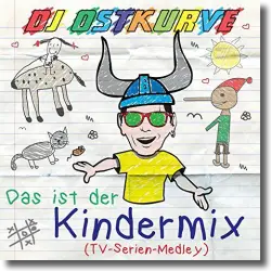 Cover: DJ Ostkurve - Das ist der Kindermix (TV Serien Medley Video)