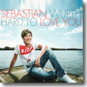 Sebastian Wurth - Hard To Love You