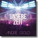 Cover:  Andre Gold - Unsere Zeit