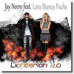 Cover: Jay Neero feat. Lara Bianca Fuchs - Lichterloh 2.0