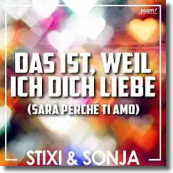 Cover: Stixi & Sonja - Das ist, weil ich dich liebe (Sar perch ti amo)