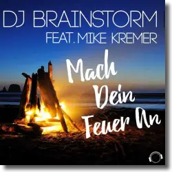 Cover: DJ Brainstorm feat. Mike Kremer - Mach dein Feuer an