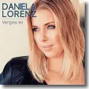 Daniela Lorenz - Vergiss es
