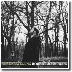 Cover: Robert John Hope - The Unravelling