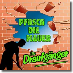 Cover: Die Draufgnger - Pfusch die Mauer