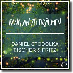 Cover: Daniel Stodolka x Fischer & Fritz - Fang an zu trumen