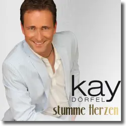 Cover: Kay Drfel - Stumme Herzen