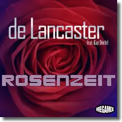 Cover: De Lancaster feat. Kay Drfel - Rosenzeit