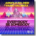Arnold Palmer & Fabio Valenza - Everybody Be Somebody