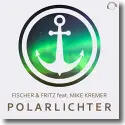 Fischer & Fritz feat. Mike Kremer - Polarlichter