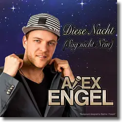 Cover: Alex Engel - Diese Nacht (Sag nicht nein)