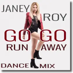 Cover: Janey Roy - Go Go Run Away (Dance Mix)