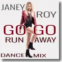Janey Roy - Go Go Run Away (Dance Mix)