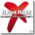 Russo & Aquagen - It Aint Right