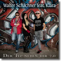 Cover: Walter Schachner feat. Klara - Der Typ neben ihr 2.0