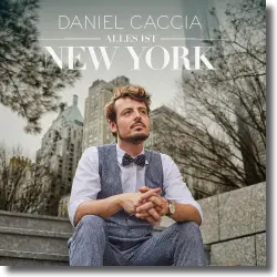 Cover: Daniel Caccia - Alles ist New York