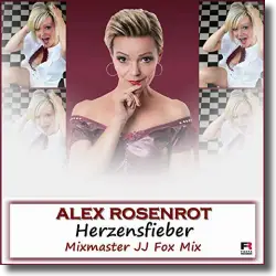 Cover: Alex Rosenrot - Herzensfieber (Mixmaster JJ Fox Mix)