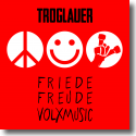 Troglauer Buam - Friede, Freude, Volksmusik