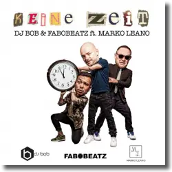 Cover: DJ Bob & Fabobeatz feat. Marko Leano - Keine Zeit