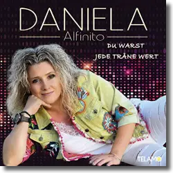 Cover: Daniela Alfinito - Du warst jede Trne wert