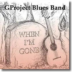 Cover: GProject Blues Band - When I'm Gone