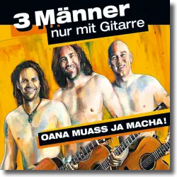 Cover: 3 Mnner nur mit Gitarre - Oana muass ja macha!