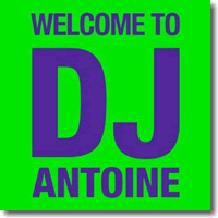 Cover: DJ Antoine - Welcome To DJ Antoine