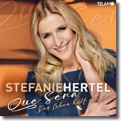 Cover: Stefanie Hertel - Que sera (das Leben hlt nie an)