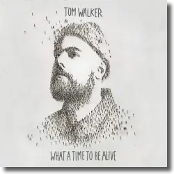 Cover: Tom Walker - What A Time To Be Alive