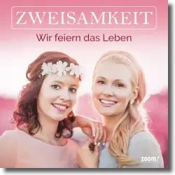 Cover: Zweisamkeit - Wir feiern das Leben