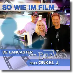 Cover: De Lancaster meets Bella Vista feat. Onkel J. - So wie im Film