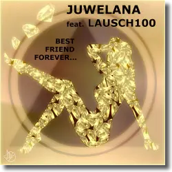 Cover: Juwelana feat. Lausch100 - Best Friend Forever